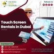 Best Place for Touch Screen Rentals in Dubai, UAE