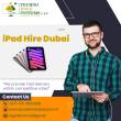 Why Should You Hire An Ipad Pro in Dubai?