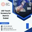 Why Choose LED Touch Screens for Rent in Dubai?