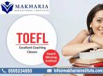 TOEFL BEST CLASSES AT MAKHARIA CALL- 0568723609