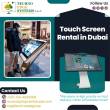Optimize Audience Engagement with Touch Screen Rental Dubai